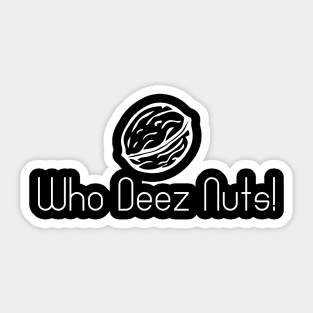 Who Deez Nuts Sticker